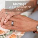 Marriage: God's Foundation For Family: Audiobook Audiobook
