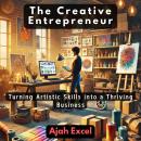 The Creative Entrepreneur: Turning Artistic Skills into a Thriving Business Audiobook