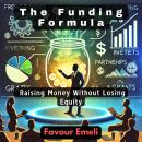 The Funding Formula: Raising Money Without Losing Equity Audiobook