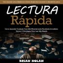 [Spanish] - Lectura Rápida: Como Aprender Cualquier Cosa Más Eficientemente Resultados Inmediatos Té Audiobook