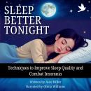 Sleep Better Tonight: Techniques to Improve Sleep Quality and Combat Insomnia Audiobook