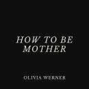 How to Be Mother Audiobook