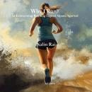 Why I Run? An Exhilarating Running Saga of Alpana Agarwal Audiobook
