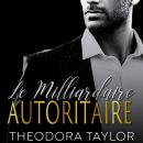 [French] - Le Milliardaire autoritaire: Deuxième partie de « HOLT : l'implacable duo » Audiobook