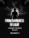 From Darkness to Light: A Roadmap for Mental Wellness Audiobook