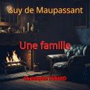 [French] - Une famille: Les nouvelles réalistes de Maupassant Audiobook