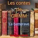 [French] - La betterave: Les contes des frères GRIMM Audiobook