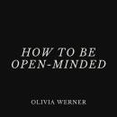 How to Be Open-Minded Audiobook