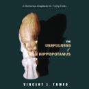 THE USEFULNESS of  HIPPOPOTAMUS: A Humorous Chapbook for Trying Times Audiobook