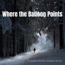 Where the Balloon Points Audiobook