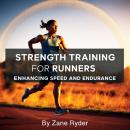 Strength Training for Runners: Enhancing Speed and Endurance Audiobook