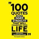 100 Quotes About Inner Strength That Will Transform Your Life: Discovering The Resilience Within Audiobook