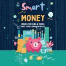 Smart Money Moves for Kids & Teens: Save, Spend and Grow Wealth Audiobook