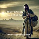 Jesus-Christ, the Refugee! Audiobook