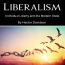 Liberalism: Individual Liberty and the Modern State Audiobook