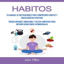 [Spanish] - Habitos: Su Manual De Instrucciones Para Comprender Hábitos Y Crear Hábitos Positivos (T Audiobook
