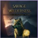 Savage Wilderness: Book 1 of the Savage Trilogy Audiobook