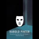 Harold Pinter: Deconstructing Absurdism and Dialogue in Theatrical Works Audiobook