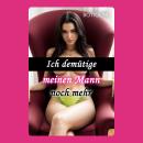 [German] - Ich demütige meinen Mann noch mehr: Bisexuelle erotische Kurzgeschichte Audiobook