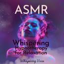 ASMR Whispering Hypnotherapy for Relaxation Audiobook
