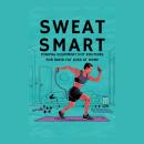 Sweat Smart: Minimal Equipment HIIT Routines for Rapid Fat Loss at Home Audiobook