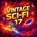 Vintage Sci-Fi 17 - 17 Classic Science Fiction Short Stories from Arthur C. Clarke, Jack London, H. P. Lovecraft, Edgar Allan Poe, Harlan Ellison, H. G. Wells, Clifford D. Simak, and many more Audiobook