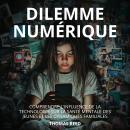 [French] - Dilemme Numérique : Comprendre l'Influence de la Technologie sur la Santé Mentale des Jeu Audiobook