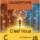 [French] - L'Algorithme, c'est Vous: La Clé de l'Autonomie Audiobook