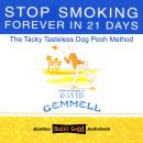 Stop Smoking Forever in 21 Days: The Tacky Tasteless Dog Pooh Method Audiobook