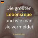 [German] - Die größten Lebensreue und wie man sie vermeidet Audiobook