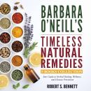 Barbara O'Neill's Timeless Natural Remedies: Your Guide to Herbal Healing, Wellness, and Disease Pre Audiobook