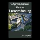 Why You Should Move to Luxembourg Audiobook