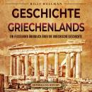 [German] - Geschichte Griechenlands: Ein fesselnder Überblick über die griechische Geschichte Audiobook