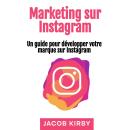 [French] - Marketing sur Instagram: Un guide pour développer votre marque sur Instagram Audiobook