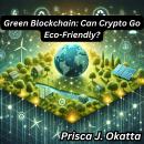 Green Blockchain: Can Crypto Go Eco-Friendly? Audiobook