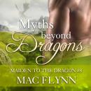 Myths Beyond Dragons: Maiden to the Dragon #8 (Alpha Dragon Shifter Romance) Audiobook