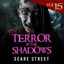 Short Horror Stories: Terror in the Shadows Vol. 15: Scary Ghosts, Paranormal & Supernatural Monster Audiobook
