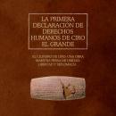 [Spanish] - La Primera Declaración de Derechos Humanos de Ciro el Grande: El cilindro de Ciro: una o Audiobook