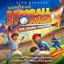 Inspirational Baseball Stories for Young Readers: Igniting Dreams and Building Character Through the Audiobook