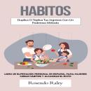 [Spanish] - Habitos: Duplica O Triplica Tus Ingresos Con Un Poderoso Método (Libro De Superación Per Audiobook