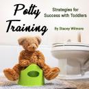 Potty Training: Strategies for Success with Toddlers Audiobook