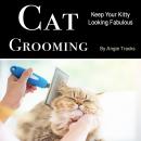 Cat Grooming: Keeping Your Kitty Looking Fabulous Audiobook