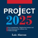 [German] - Project 2025: Eine Unparteiische, Tiefgehende Analyse Und Aufschlüsselung Der Initiative  Audiobook