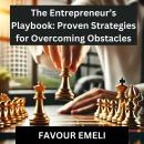 The Entrepreneur’s Playbook: Proven Strategies for Overcoming Obstacles Audiobook