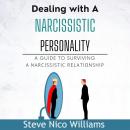 Dealing with A Narcissistic Personality: A Guide to Surviving A Narcissistic Relationship Audiobook