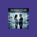 The Probability of Love: A Quantum Physics Romance Novel of Paranormal Suspense and Psychological Thriller Audiobook