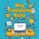 Why Freelancing Rocks: The Coolest Job Ever Audiobook