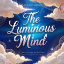 The Luminous Mind: A journey through the storms and stillness of bipolar disorder Audiobook