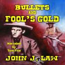 Bullets and Fool's Gold: A Classic Western Audiobook