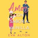[Spanish] - Amor con sabor a vainilla: una dulce comedia romántica de enemigos a amantes Audiobook